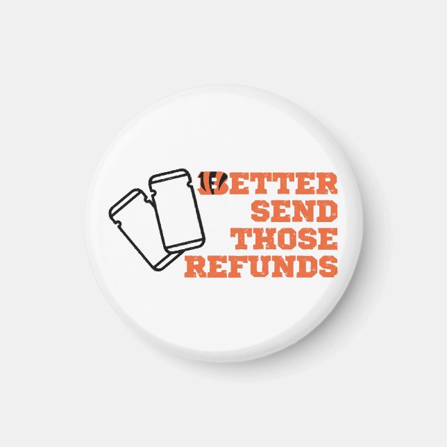 Better Send Those Refunds  Magnet (Front)