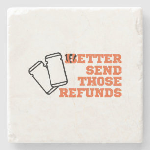 Better Send Those Refunds Stone Coaster