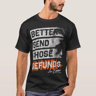Better Send Those Refunds TShirt 1
