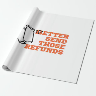 Better Send Those Refunds Wrapping Paper