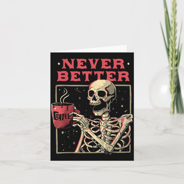 Better Skeleton Drinking Coffee Funny Skull Card (Front)