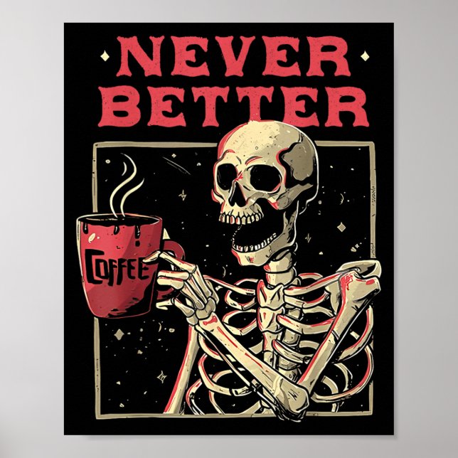 Better Skeleton Drinking Coffee Funny Skull Poster (Front)