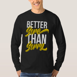 Better Sore Than Sorry Best Gym & Workout Fitness T-Shirt