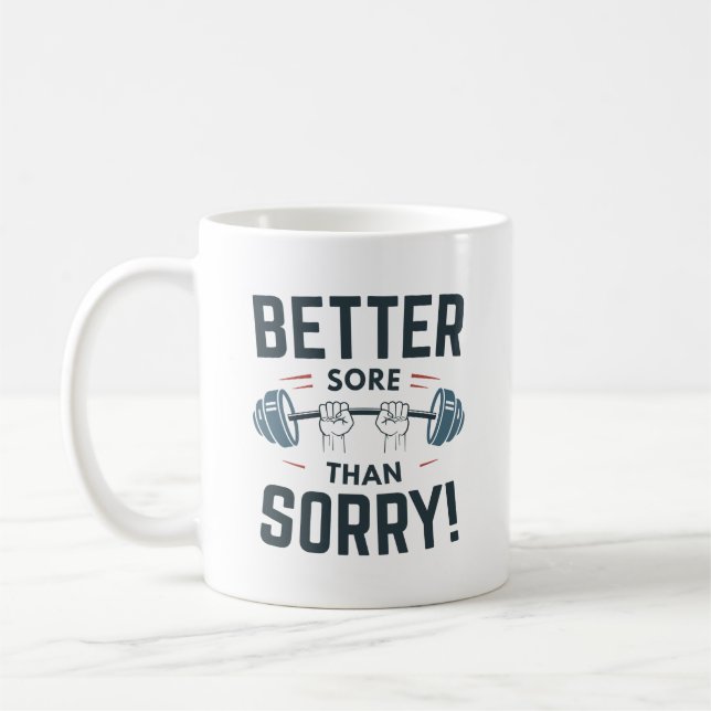 Better Sore Than Sorry Coffee Mug (Left)