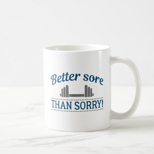 Better Sore Than Sorry Coffee Mug (Right)