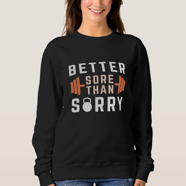 Better Sore Than Sorry Sweatshirt (Front)