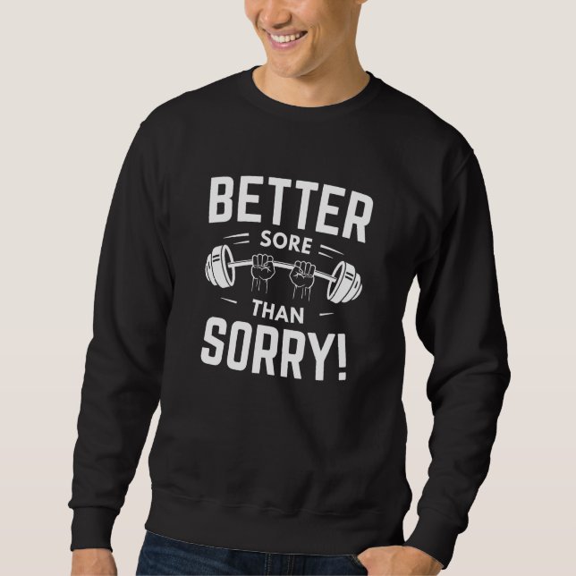 Better Sore Than Sorry Sweatshirt (Front)