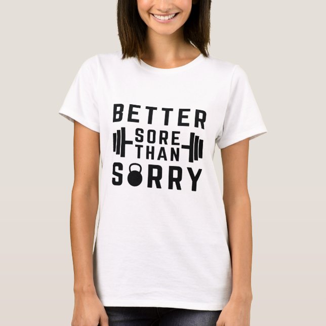 Better Sore Than Sorry T-Shirt (Front)