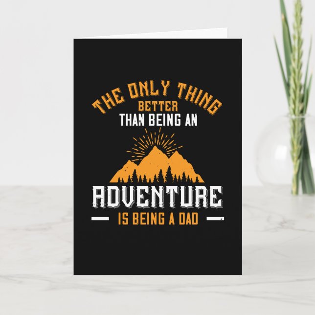 Better Than An Adventure Is Being A Dad Card (Front)