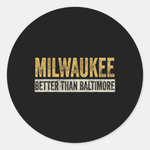 Better Than Baltimore Funny Trump Horrible City  Classic Round Sticker