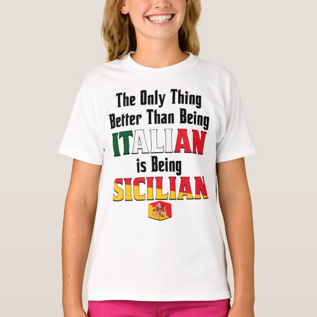 Better Than Being Italian is Being Sicilian  T-Shirt (Front)