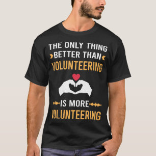 Better Than Volunteering Volunteer T-Shirt