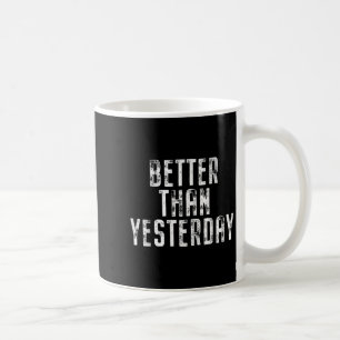Better Than Yesterday Training Workout Running Fit Coffee Mug