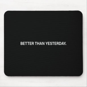 Better Than Yesterday Training Workout Running Fit Mouse Pad
