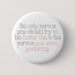 Better Than You Were Yesterday Button