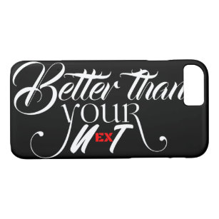 Better than your ex/next Case-Mate iPhone case