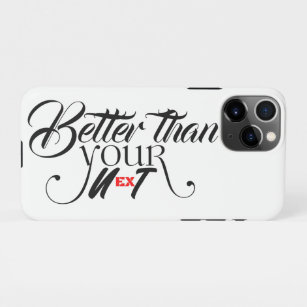 Better than your ex/next iPhone 11Pro case