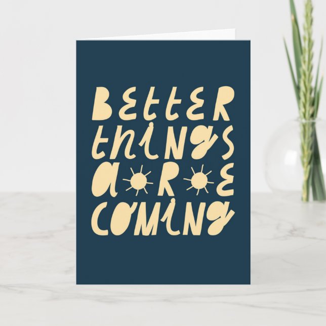 Better Things Are Coming Card (Front)