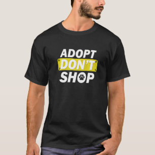 Better To Adopt Dogs Than To Buy Them T-Shirt