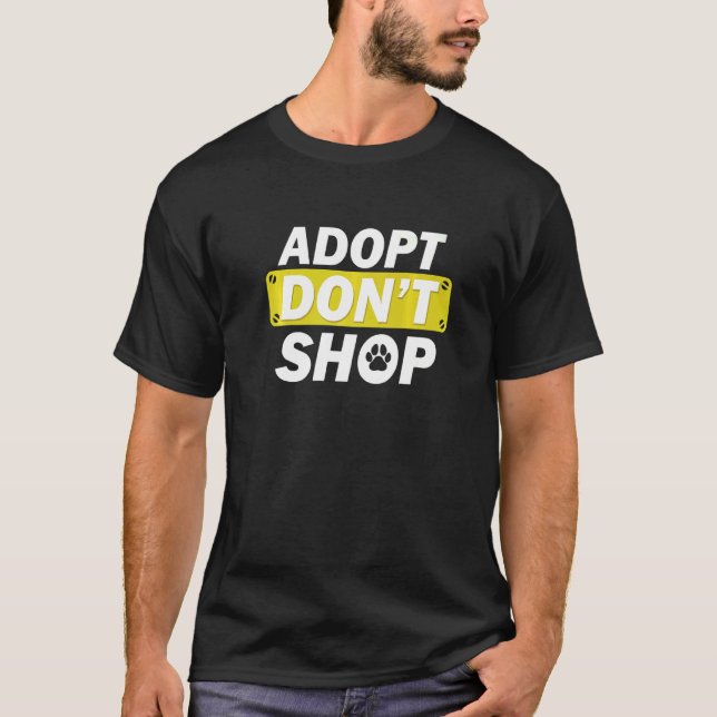 Better To Adopt Dogs Than To Buy Them T-Shirt (Front)