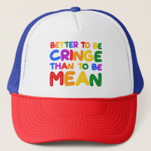 Better to be Cringe than to be Mean