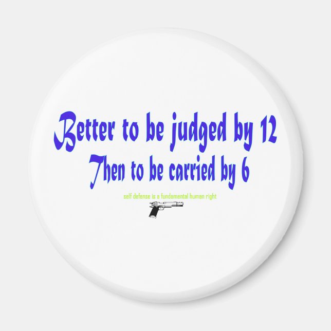 Better to be judged by 12 magnet (Front)