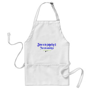 Better to be judged by 12 standard apron