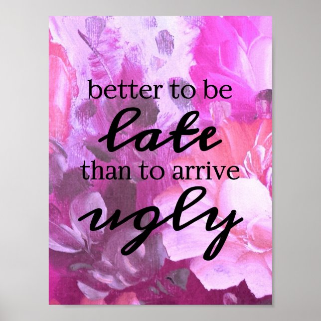 Better to be late than to arrive ugly poster (Front)