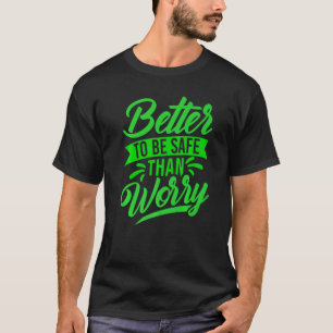 Better To Be Safe, Money Slogans & Quotes, Funny W T-Shirt
