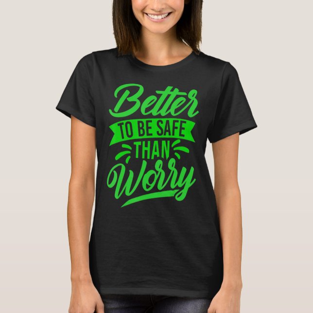 Better To Be Safe Money Slogans & Quotes White T-Shirt (Front)