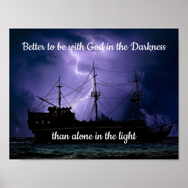 Better to be with God in the Darkness Quote Poster (Front)
