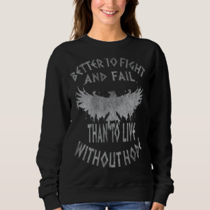 Better To Fight And Fail Than To Live Without Hope Sweatshirt