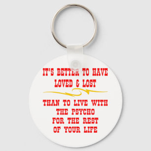 Better To Have Loved And Lost Than To Live With Key Ring