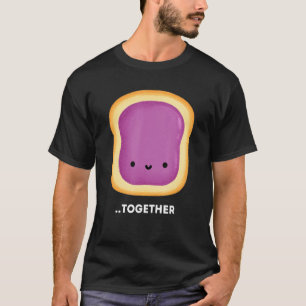 Better Together 2 of 2 Cute Couples Peanut Butter T-Shirt