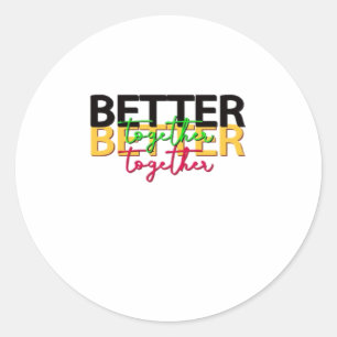 Better Together as a Family Heartfelt Style  Classic Round Sticker