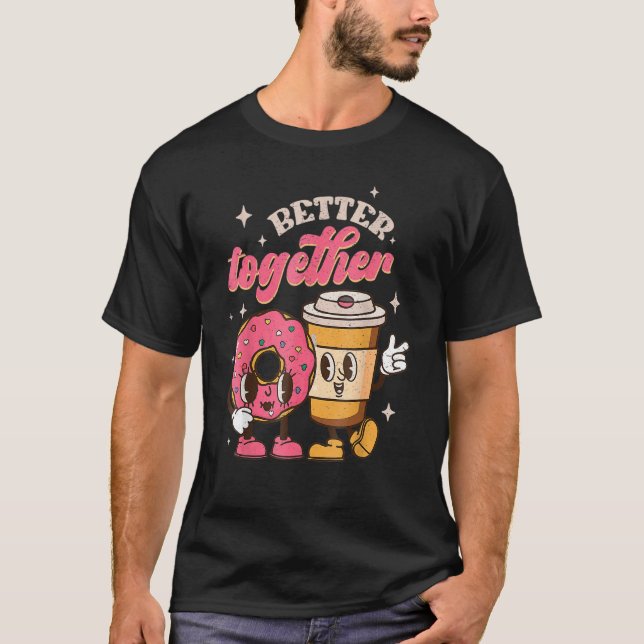 Better Together Coffee And Doughnut Groovy Retro V T-Shirt (Front)