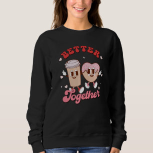 Better Together Couple Coffee & Doughnut Groovy Va Sweatshirt