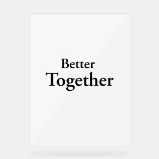 “Better Together” finds true companionship Acrylic Sign