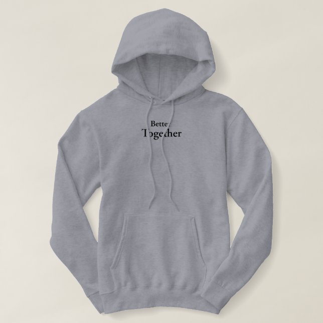 “Better Together” finds true companionship  Hoodie (Design Front)