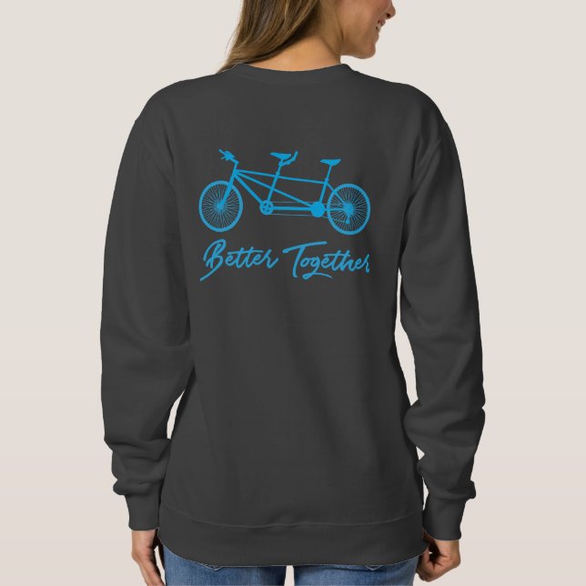 Better Together Fun Tandem Bike Riding Sweatshirt (Back)