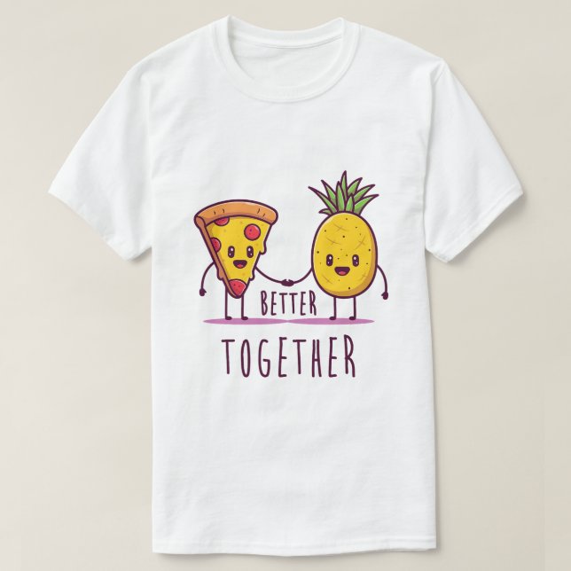 Better Together Funny Pineapple Pizza Love is Love T-Shirt (Design Front)