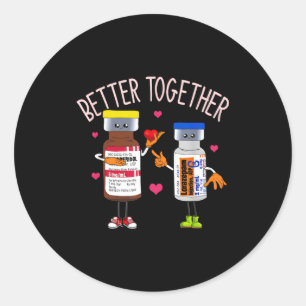 Better Together Haldol Ativan Icu Nurse Valentine Classic Round Sticker