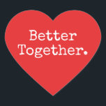 Better Together Love Bright Red Heart Sticker<br><div class="desc">Lovely pretty heart sticker or envelope seal with the text 'Better Together.' in chic stylish typography on a bright red background. Perfect for your Christmas and Valentine gifts, baby shower, bridal shower, wedding favours, small business mailing and festive packages, add some love to all your mail! Exclusively designed for you...</div>