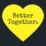Better Together Love Bright Yellow Heart Sticker<br><div class="desc">Lovely pretty heart sticker or envelope seal with the text 'Better Together.' in chic stylish typography on a bright yellow background. Perfect for your Christmas and Valentine gifts, baby shower, bridal shower, wedding favours, small business mailing and festive packages, add some love to all your mail! Exclusively designed for you...</div>