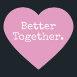 Better Together Love Fuchsia Pink Heart Sticker<br><div class="desc">Lovely pretty heart sticker or envelope seal with the text 'Better Together.' in chic stylish typography on a fuchsia pink background. Perfect for your Christmas and Valentine gifts, baby shower, bridal shower, wedding favours, small business mailing and festive packages, add some love to all your mail! Exclusively designed for you...</div>