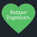 Better Together Love Green Heart Sticker<br><div class="desc">Lovely pretty heart sticker or envelope seal with the text 'Better Together.' in chic stylish typography on a bright green background. Perfect for your Christmas and Valentine gifts, baby shower, bridal shower, wedding favours, small business mailing and festive packages, add some love to all your mail! Exclusively designed for you...</div>