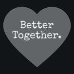 Better Together Love Off-Black Heart Sticker<br><div class="desc">Lovely pretty heart sticker or envelope seal with the text 'Better Together.' in chic stylish typography on an off-black background. Perfect for your Christmas and Valentine gifts, baby shower, bridal shower, wedding favours, small business mailing and festive packages, add some love to all your mail! Exclusively designed for you by...</div>