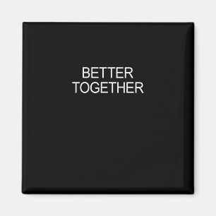 Better Together Minimal Design  Magnet