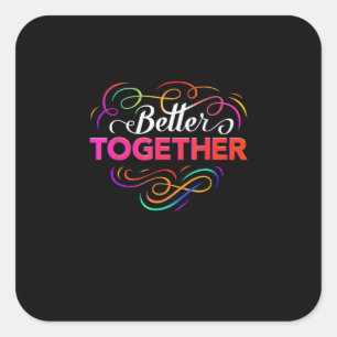 Better Together Minimal Design  Square Sticker