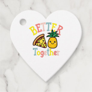 Better Together Pineapple Pizza Funny Couple Kawai Favour Tags